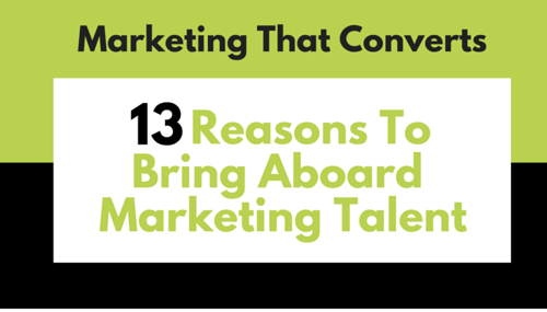 13 Reasons to Bring On New Marketing Talent